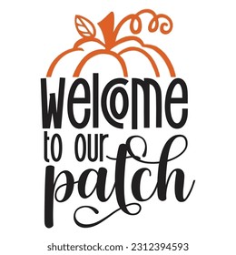 Welcome to our patch Svg, Thanksgiving svg, Thanksgiving svg designs vector Handwritten phrase, Stylish seasonal illustration with a coffee-to-go mug and leaves elements, Fall season templet, A eps 10