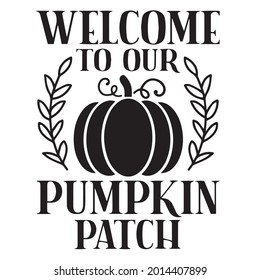 welcome to our pumpkin patch logo inspirational positive quotes, motivational, typography, lettering design