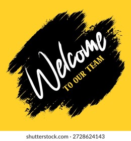 Welcome To Our Team Brush Typography Design
