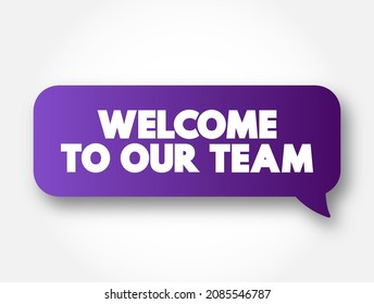 Welcome To Our Team text message bubble, concept background