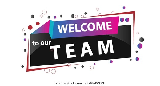 Welcome to our team word text concept icon logo sign symbol vector illustration design background