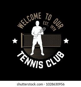 Welcome to our Tennis club badge. Vector illustration. Concept for shirt, print, stamp or tee. Vintage typography design with tennis player silhouette.