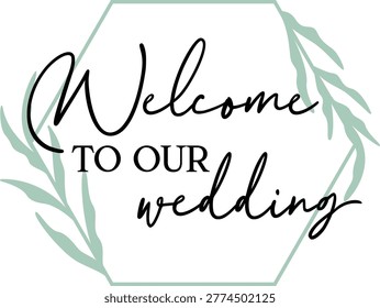 Welcome To Our Wedding | Botanical Wedding Decor | Vector Wedding Signage