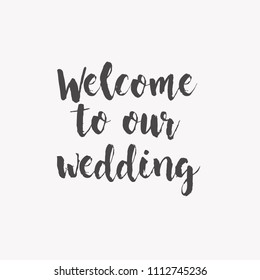 Welcome to our wedding. Calligraphic text is highlighted on a white background. Vector illustration.