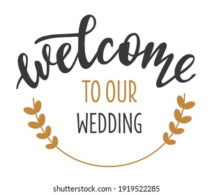 Welcome to our wedding hand drawn lettering logo icon in trendy golden grey colors. Vector phrases elements for postcards, banners, posters, mug, scrapbooking, phone cases and clothes design.  