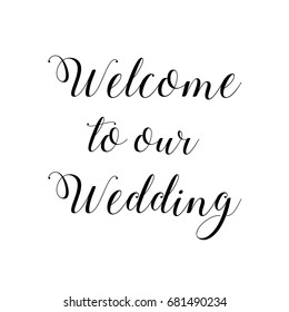 Welcome to our Wedding. Handwriting isolated on white background