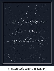 welcome to our wedding postcard. Wedding phrase. Ink illustration. Modern brush calligraphy.
