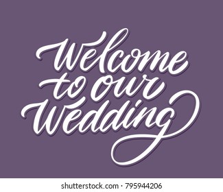 Welcome to our wedding sign. Vector lettering. 