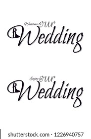 Welcome To Our Wedding, Wording, Lettering Design with Bride and Groom Silhouettes Illustration, isolated on white background 