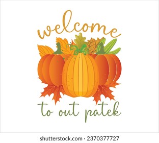 Welcome To Out Patek Svg, Fall Svg, Thanksgiving Shirt, Autumn Shirt, Pumpkin Shirt, Hello Fall Svg, Pumpkin Spice Quote, Thanksgiving, Pumpkinn T-shirt, Pumpkin Pies, Thankful Grateful Mama
