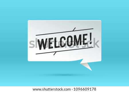 Welcome. Paper bubble cloud talk and message with shadow, text welcome. White paper isolated cloud talk silhouette, text Welcome. Vector Illustration