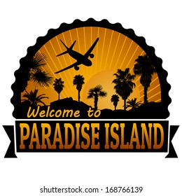 Welcome To Paradise Island Travel Label Or Stamp On White, Vector Illustration