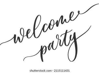 Welcome Party. Calligraphy For Invitation Card, Banner Or Poster. Graphic Design Lettering Vector Element. Hand Written Welcome Party Invite Decoration