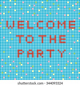 Welcome to the party, pixel banner, illustration of a scoreboard composition with text and confetti