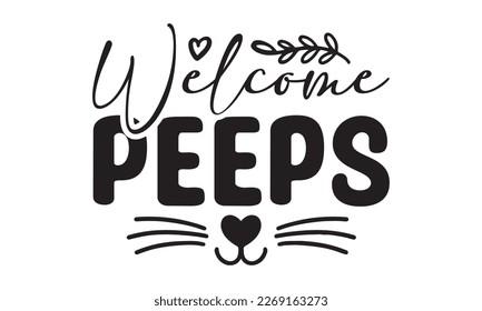 Welcome peeps svg, easter svg, bunny bundle, happy easter bunny svg, easter t shirt, Bunny face, T-SHIRT PNG, vector, spring svg, Egg for Kids, Cut File Cricut, Printable Vector Illustration