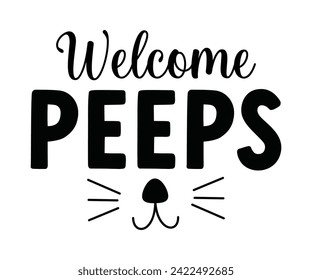 Welcome Peeps Typography Lettering T-shirt Design, Bunny Shirt, Easter Typography T-shirt, Easter Hunting Squad, Design For Kids, Cut File For Cricut And Silhouette