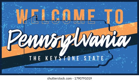 Welcome to pennsylvania vintage rusty metal sign vector illustration. Vector state map in grunge style with Typography hand drawn lettering