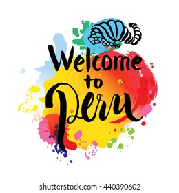 Welcome to Peru hand lettering and colorful watercolor elements background. Vector illustration hand drawn isolated