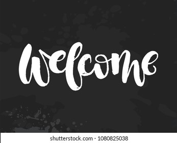 "Welcome" phrase.  Black ink brush lettering on black background. Custom lettering for posters, and cards.