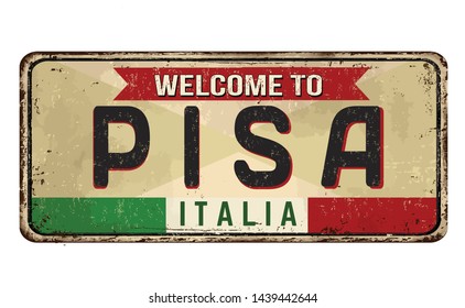 Welcome to Pisa vintage rusty metal sign on a white background, vector illustration