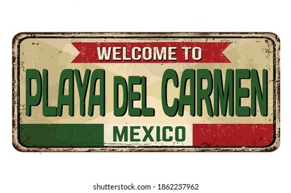 Welcome to Playa del Carmen vintage rusty metal sign on a white background, vector illustration