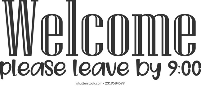 Welcome Please Leave By 9 - Cool Doormat