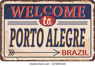 Welcome to PORTO ALEGRE Vintage blank rusted metal sign Vector Illustration on white background