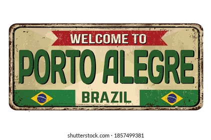 Welcome to Porto Alegre vintage rusty metal sign on a white background, vector illustration