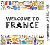 Welcome poster with lettering and doodle colored France landmarks and attractions isolated on white background. Travel concept background.