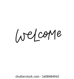 Welcome quote lettering. Calligraphy inspiration graphic design typography element. Hand written postcard. Cute simple black vector sign