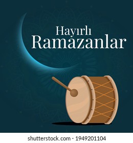 Welcome ramadan (Turkish: Hayirli ramazanlar, ramazan davulu). Ramadan kareem muslim religion holy month greeting card and social media. Ramadan drum.
