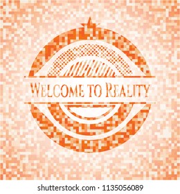 Welcome to Reality abstract orange mosaic emblem with background