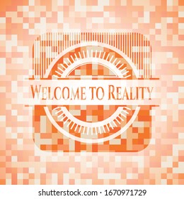 Welcome to Reality abstract orange mosaic emblem with background