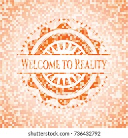 Welcome to Reality abstract orange mosaic emblem with background