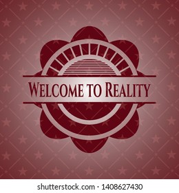 Welcome to Reality badge with red background. Vector Illustration. Detailed.