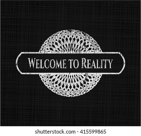 Welcome to Reality chalk emblem, retro style, chalk or chalkboard texture