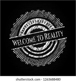 Welcome to Reality with chalkboard texture