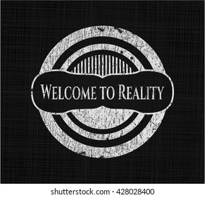 Welcome to Reality with chalkboard texture