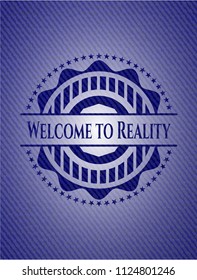 Welcome to Reality with denim texture