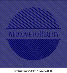 Welcome to Reality jean background