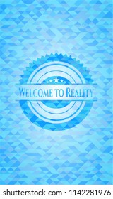 Welcome to Reality light blue emblem with triangle mosaic background
