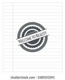 Welcome to Reality pencil draw. Vector Illustration. Detailed.