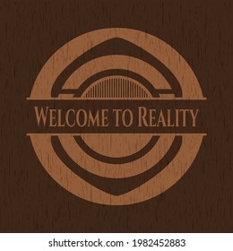 Welcome to Reality retro style wooden emblem. Vector Illustration. 