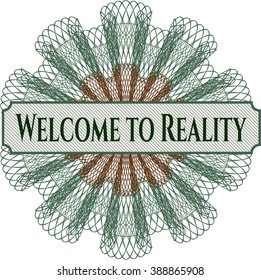 Welcome to Reality rosette or money style emblem