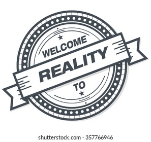 Welcome To Reality Stamp Badge