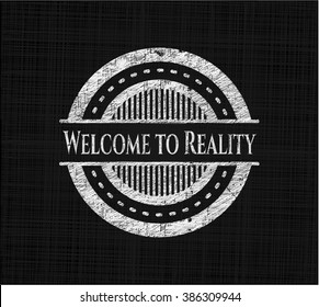Welcome to Reality written with chalkboard texture
