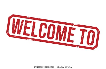 WELCOME TO Red rubber stamp on white background. WELCOME TO stamp sign. WELCOME TO stamp.