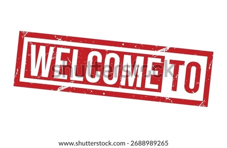 WELCOME TO Red rubber stamp on white background. WELCOME TO stamp sign. WELCOME TO stamp.