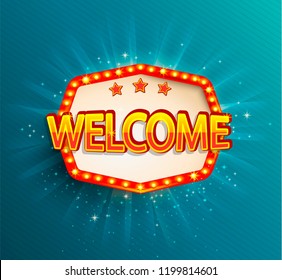 The welcome retro banner with glowing lamps. Vector illustration with shining lights frame in vintage style. Greetings to casino, gambling, cinema, new city for travelers.