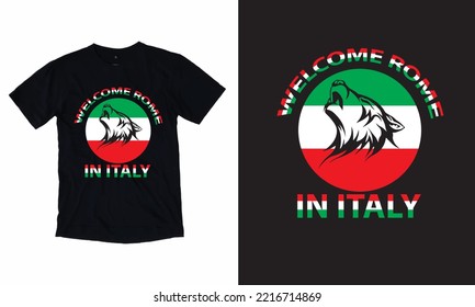 Welcome Rome In Italy, Typography T-shirt Design And Italyan Flag T-shirt Design.